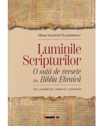 Luminile Scripturilor. O sută de versete din Biblia Ebraică