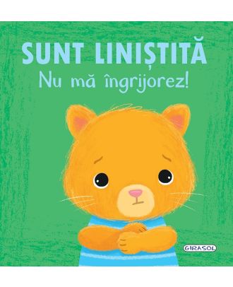Sunt liniștită. Nu mă îngrijorez!