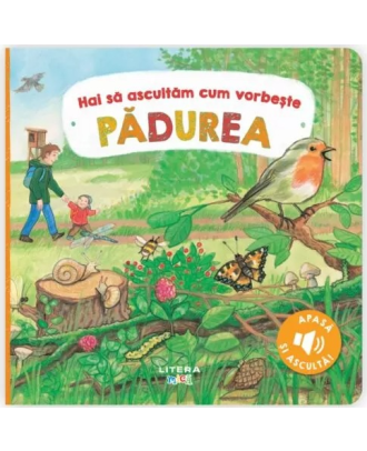 Hai sa ascultam cum vorbeste padurea