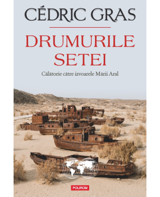 Drumurile setei. Calatorie catre izvoarele Marii Aral