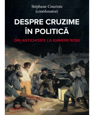 Despre cruzime in politica. Din antichitate la khmerii rosii