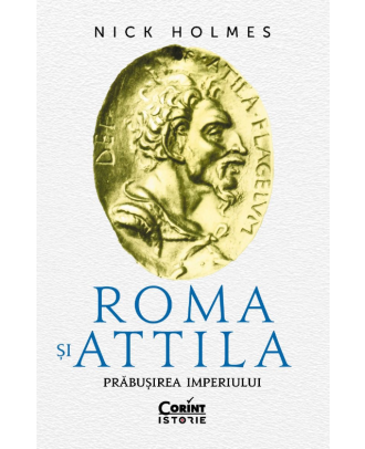 Roma si Attila. Prabusirea imperiului