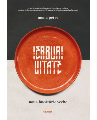 Ierburi uitate. Noua bucatarie veche
