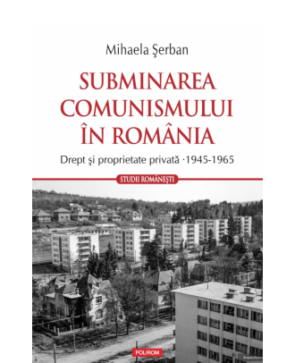 Subminarea comunismului in Romania