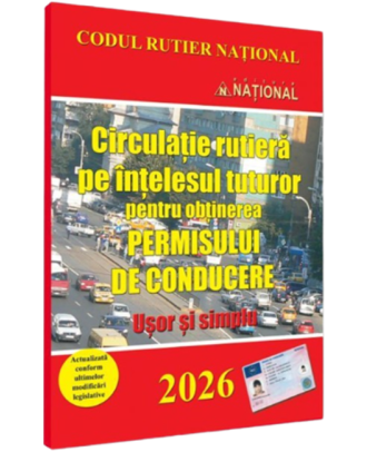 Circulatie rutiera pe intelesul tuturor pentru obtinerea permisului de conducere. Usor si simplu