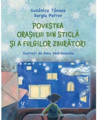 Povestea orasului din sticla si a fulgilor zburatori