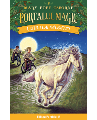 Ultimii cai salbatici. Portalul magic nr. 31