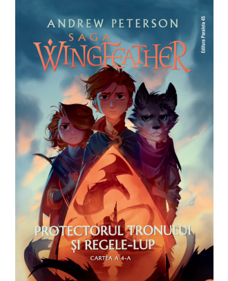 Saga Wingfeather. Protectorul tronului si Regele-Lup