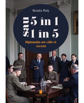 5 în 1 sau 1 în 5. Diplomația are căile ei secrete