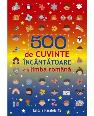 500 de cuvinte incantatoare din limba romana