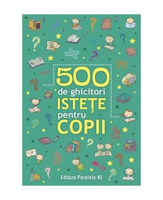 500 de ghicitori istețe pentru copii
