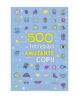 500 de întrebări amuzante pentru copii
