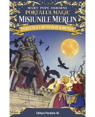 Povestea castelului bantuit. Portalul Magic-Misiunile Merlin nr. 2