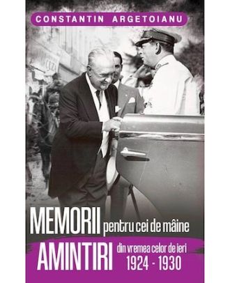 Memorii pentru cei de maine, amintiri din vremea celor de ieri (vol. 5) (1924-1930)