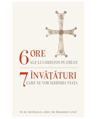 6 ore ale lui Hristos pe cruce