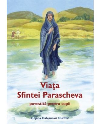 Viața Sfintei Parascheva povestită pentru copii