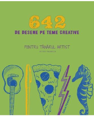 642 de desene pe teme creative. Pentru tanarul artist