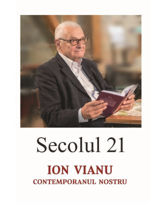 Secolul 21 - Ion Vianu, contemporanul nostru