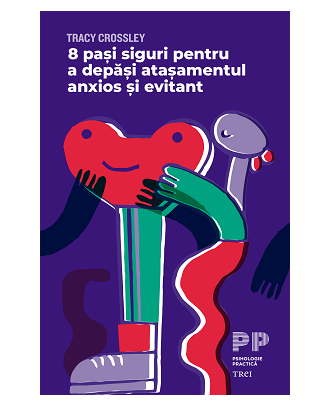 8 pași siguri pentru a depăși atașamentul anxios și evitant
