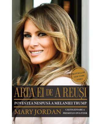 Arta ei de a reusi. Povestea nespusa a Melaniei Trump