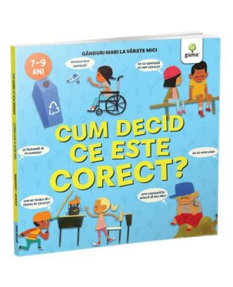 Cum decid ce este corect? Ganduri mari la varste mici