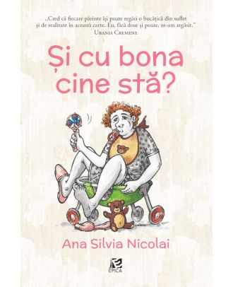 Și cu bona cine stă?