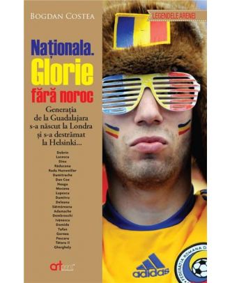 Nationala. Glorie fara noroc