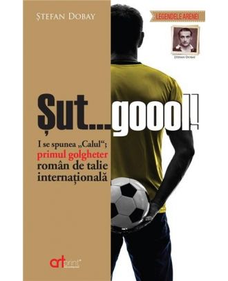 Sut... Goool ! I se spunea „Calul”; primul golgheter roman de talie internationala