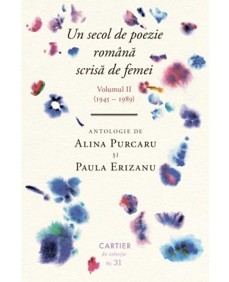 Un secol de poezie română scrisă de femei (volumul II, 1945-1989)
