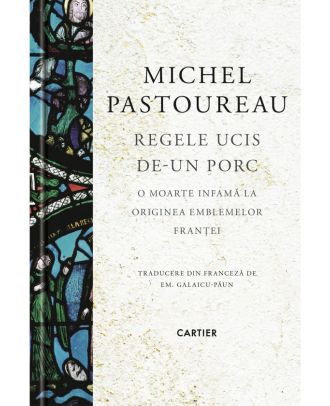 Regele ucis de-un porc. O moarte infamă la originea emblemelor Franței