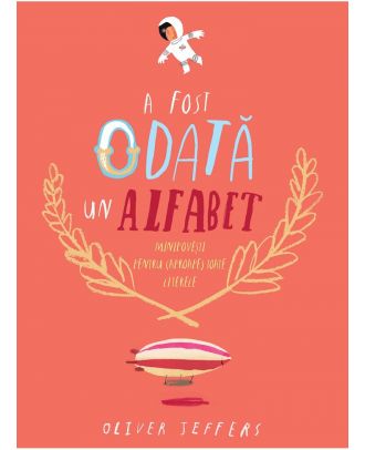 A fost odată un alfabet. Minipovești pentru (aproape) toate literele