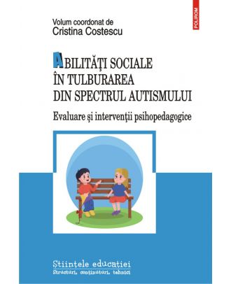 Abilități sociale în tulburarea din spectrul autismului. Evaluare și intervenții psihopedagogice