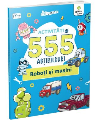Activitati cu 555 abtibilduri. Roboti si masini
