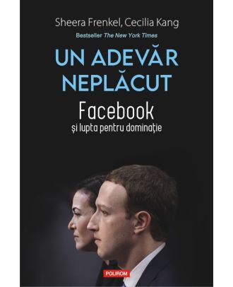 Un adevăr neplăcut. Facebook și lupta pentru dominație