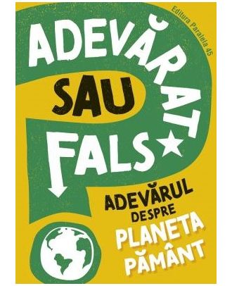 Adevarat sau fals? Adevarul despre Planeta Pamant