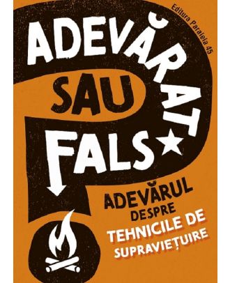 Adevarat sau fals? Adevarul despre tehnicile de supravietuire