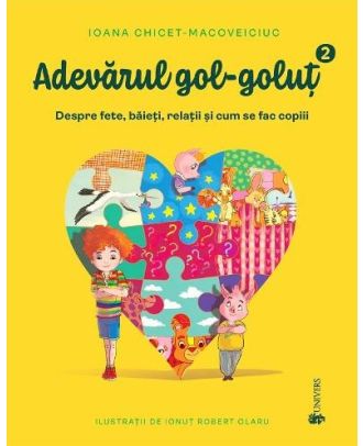 Adevarul gol-golut Vol.2: Despre fete, baieti, relatii si cum se fac copiii