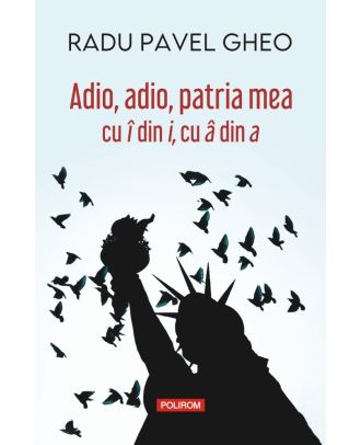 Adio, adio, patria mea cu î din i, cu â din a