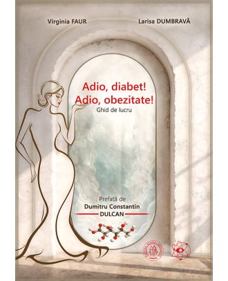 Adio, diabet! Adio, obezitate! Ghid de lucru