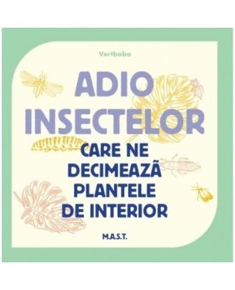 Adio insectelor care ne decimeaza plantele de interior