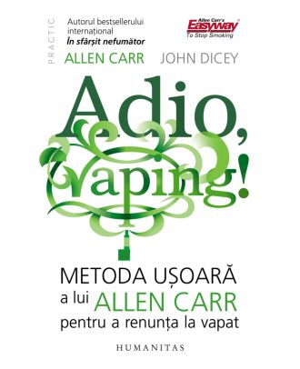 Adio, vaping! Metoda ușoară a lui Allen Carr pentru a renunța la vapat