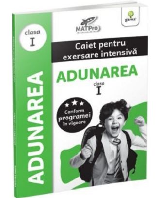 Adunarea. Caiet pentru exersare intensiva. Clasa I