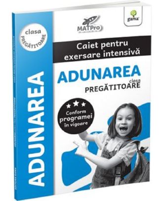 Adunarea. Caiet pentru exersare intensiva. Clasa pregatitoare