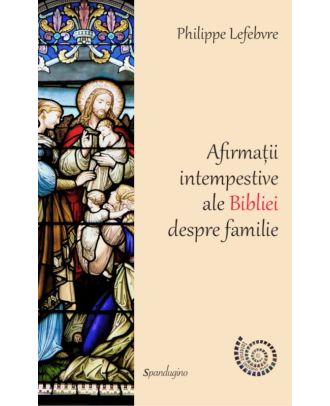 Afirmații intempestive ale Bibliei despre familie