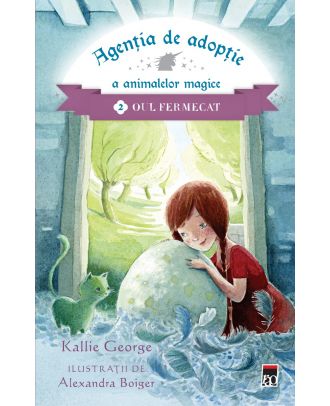 Agentia de adoptie a animalelor magice (vol. 2): Oul fermecat