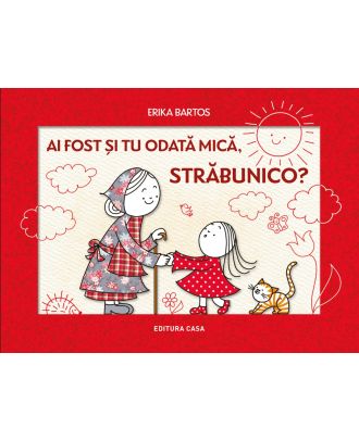 Ai fost si tu odata mic, strabunico?