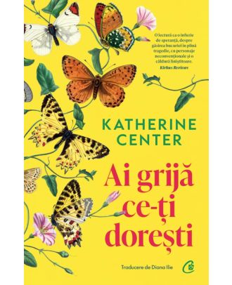 Ai grija ce-ti doresti