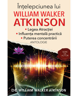 Intelepciunea lui William Walker Atkinson