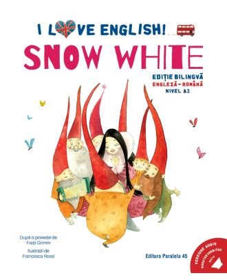 I Love English. Snow White (versiune audio inclusa)