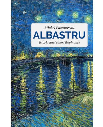 Albastru. Istoria unei culori fascinante